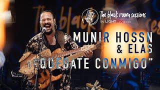 Munir Hossn:  Quédate conmigo  / The Black Room Sessions