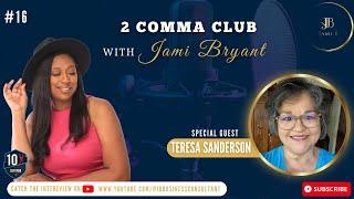 2 Comma Club Ep16. Importance of Creditability with Teresa Sanderson