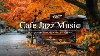 Relaxing Cafe Jazz Music for Your Weekend at Cozy Outdoor Coffee Shop to Ease Your Mind