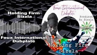 Sizzla - Holding Firm (Foux International Sound System Dubplate)