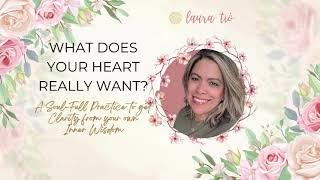 What does your HEART really want? A Soul-Full Practice with Laura Tio.