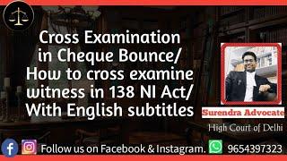 Cross Examination in Cheque Bounce/How to cross examine witness in 138 NI Act/With English subtitles