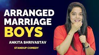 ARRANGED MARRIAGE BOYS | Standup Comedy by Ankita Shrivastav |