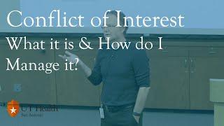 Conflict of Interest (COI): What is it and How do I Manage it?