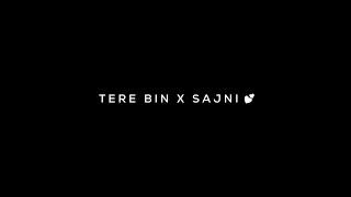 Tere Bin x Sajni  Love Song - | Lyrics Status | Black Screen Lyrics Status