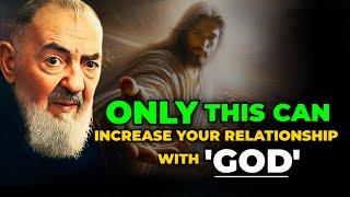 Your RELATIONSHIP WITH GOD Will Improve If You Repeat This Word | PADRE PIO | RELATIONSHIP WITH GOD