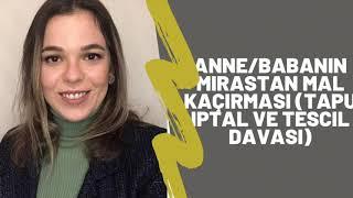 ANNE/BABANIN MİRASTAN MAL KAÇIRMASI (MURİS MUVAZAASI ) / Av. Dilara Fidan Yılmaz