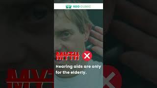 Debunking Myths: Hearing Aids Are NOT Just for the Elderly | Neo Clinic ENT Specialist