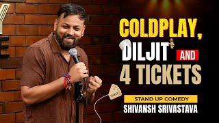 ColdPlay , Diljit aur 4 Concert Tickets | Stand up Comedy | Best Crowd Work | LaughWithShivansh