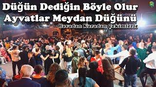 Düğün Dediğin Böyle Olur Ayvatlar Meydan Düğünü