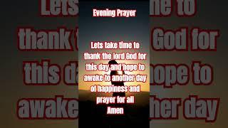 Evening Prayer #pray #Christian #religion #scripture #lordprayer #God #Jesus #amen #faith #gospel