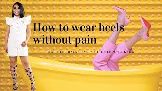 HIGH HEEL HACKS EVERY GIRL NEEDS TO KNOW / HOW TO WEAR HEELS WITHOUT PAIN