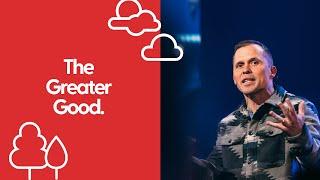 Serving Others, Not Ourselves | Kevin Queen | The Greater Good | WEEK ONE | Message