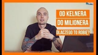 Od Kelnera Do Milionera – Dlaczego to robię Pieniądze? Satysfakcja?