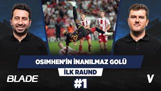 Osimhen, Galatasaray ile 10 yıllık sözleşme imzalamış gibi | Mustafa, Sinan | İlk Raund #1