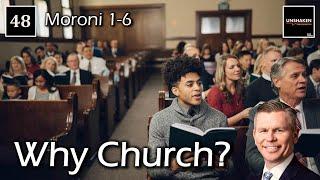 Come Follow Me - Moroni 1-6: Why Church?