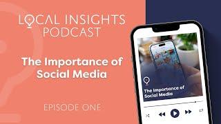 Local Insights Podcast: The Importance of Social Media | Ep 1