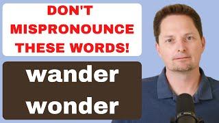 PRONUNCIATION OF WANDER VS. WONDER/AMERICAN PRONUNCIATION/EXAMPLES OF WANDER/EXAMPLES OF WONDER