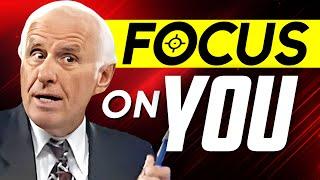 FOCUS ON YOU. PEOPLE COME AND GO | Jim Rohn Motivational Speech