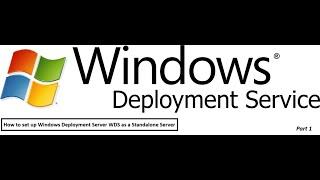 Part : 1 Windows Deployment Service as a Standalone Server.