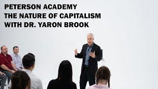 Peterson Academy - The Nature of Capitalism Course w/ Dr. Yaron Brook