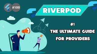 Flutter Tutorial - Riverpod - 1/3 The Complete Guide For Providers