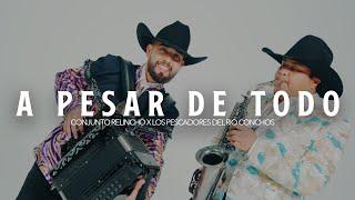 Conjunto Relincho Ft. Los Pescadores Del Rio Conchos - A Pesar De Todo (Video Oficial)