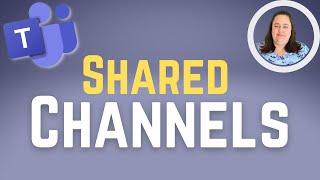 Shared Channels in Microsoft Teams | Full Getting Started Guide