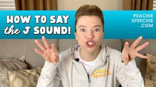 How to say the J sound by Peachie Speechie