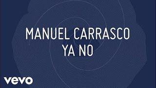 Manuel Carrasco - Ya No (Lyric Oficial)