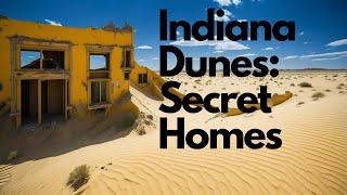 The Indiana Dunes MYSTERY: the Story of the LOST Homes!