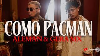 Aleman & Gera MX - Como Pacman (Letra/Lyrics)