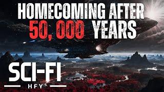 HOMECOMING AFTER 50,000 YEARS IN SPACE! | BEST HFY STORIES