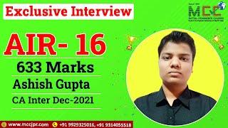 CA intermediate Dec 21 Exclusive interview Of Ashish Gupta | CA-Inter AIR 16 | MCCJPR