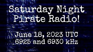 Pirate Radio Saturday Night | 6925 kHz | 6930 kHz | Pirate Radio 2023-06-17 | Shortwave Radio