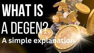 What is a degen?  A simple explanation