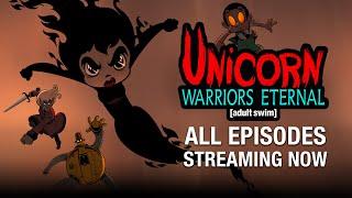 Unicorn: Warriors Eternal | All Episodes Streaming Now | Adult Swim UK 