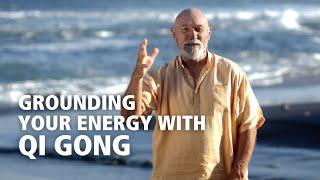 Grounding Your Energy with Qi Gong