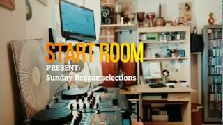 START ROOM present : Sunday Reggae Selection