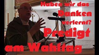 Predigt am Wahlsonntag 01.09.24 Haben wir das Danken verlernt?