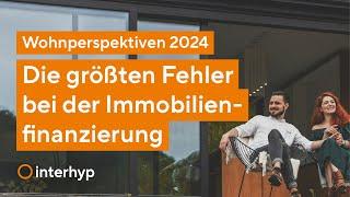 Die größten Fehler bei der Immobilienfinanzierung | Wohnperspektiven 2024