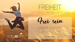 Frei sein: Unsere Identität in Christus - Christine Hahn - Bibellehrabend der God in Life Akademie