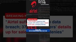 Airtel suffers data breach; 375M users' info for sale, company denies claims. #Airtel #DataBreach