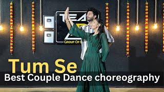 Tum Se Best couple dance choreography For Saneegt #tumse #coupledancechoreography