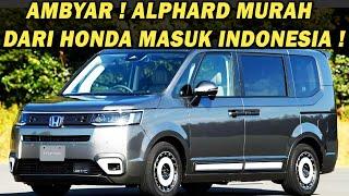 MANTAP ! ALPHARD MURAH DARI HONDA MASUK INDONESIA  RUGI KALAU MASIH PILIH INNOVA & VOXY ️