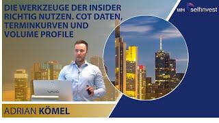 Die Werkzeuge der Insider richtig nutzen. Cot Daten, Terminkurven und VolumeProfile mit Adrian Kömel