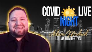 COVID Night Live: Adam Madrid - EP 5 (LOL Jax Film Festival) | Late Night Live Stream Talk Show