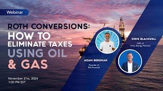 Roth Conversions:  How to ELIMINATE Taxes Using Oil & Gas