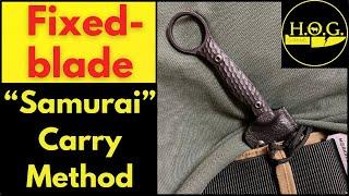 “Samurai Carry” Fixed-blade Carry Option | A Versatile Way To Carry Your Fixed Blade Knife