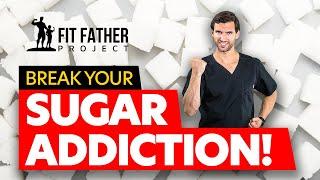 How To Break Your Sugar Addiction!